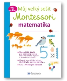 MŮJ VELKÝ SEŠIT MONTESSORI MATEMATIKA  3-6 LET